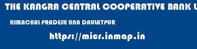 THE KANGRA CENTRAL COOPERATIVE BANK LIMITED  HIMACHAL PRADESH UNA DAULATPUR   micr code
